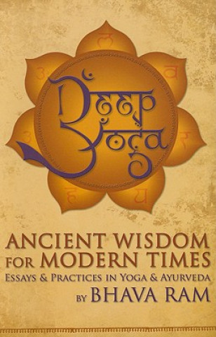 Deep Yoga: Ancient Wisdom for Modern Times