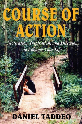 Course of Action - Motivation, Inspiration, and Direction to Enhance Your Life