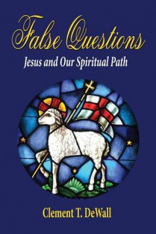 False Questions - Jesus and Our Spiritual Path