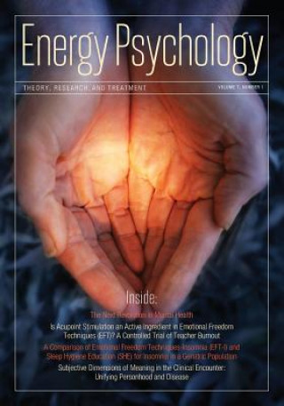 Energy Psychology Journal, 7: 1 (Energy Psychology: Theory, Research, and Treatment)
