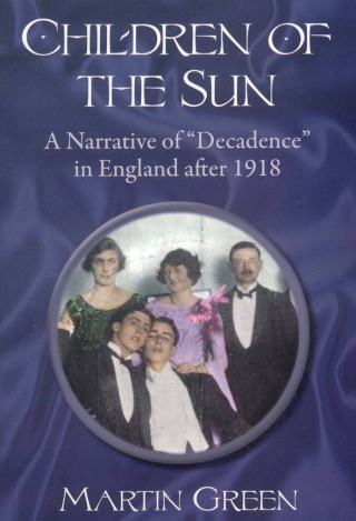 Children of the Sun: A Narrative of Decadence in England After 1918