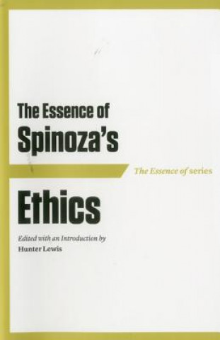 The Essence of Spinoza's Ethics