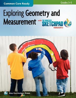 Exploring Geometry and Measurement in Grades 3-5 with the Geometer's Sketchpad V5