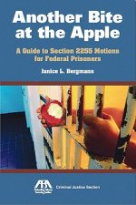 Another Bite at the Apple: A Guide to Section 2255 Motions for Federal Prisoners