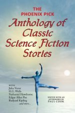 The Phoenix Pick Anthology of Classic Science Fiction Stories (Verne, Wells, Kipling, Hawthorne & More)
