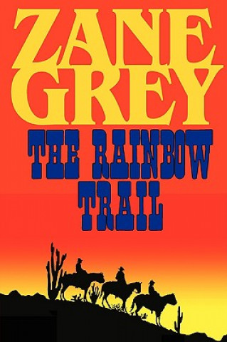 Rainbow Trail (a Romantic Sequel to Riders of the Purple Sage)