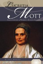 Lucretia Mott: Abolitionist & Women's Rights Leader