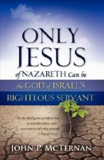 Only Jesus of Nazareth Can Be the God of Israel's Righteous Servant