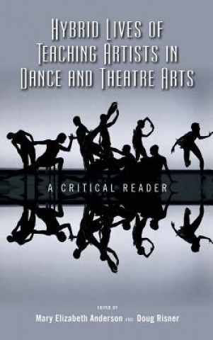 Hybrid Lives of Teaching Artists in Dance and Theatre Arts