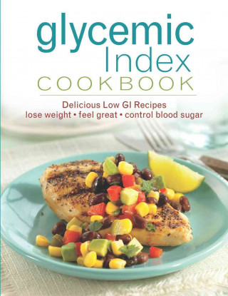 Glycemic Index Cookbook: Delicious Low GI Recipes