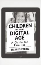 Children in the Digital Age [25-Pack]: A Guide for Families