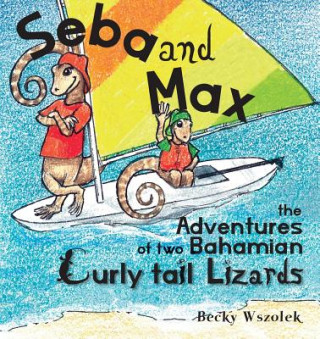 Seba and Max the Adventures of Two Bahamian Curly Tail Lizards
