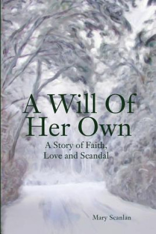 A Will of Her Own: A Story of Faith, Love and Scandal