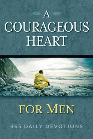 A Courageous Heart for Men: 365 Daily Devotions