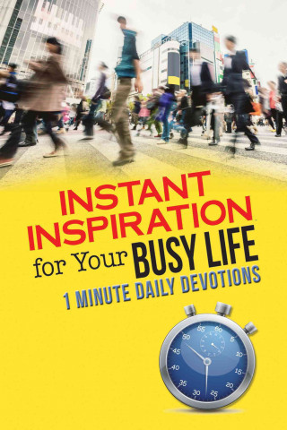 Instant Inspiration for Your Busy Life: 1 Minute Daily Devotions