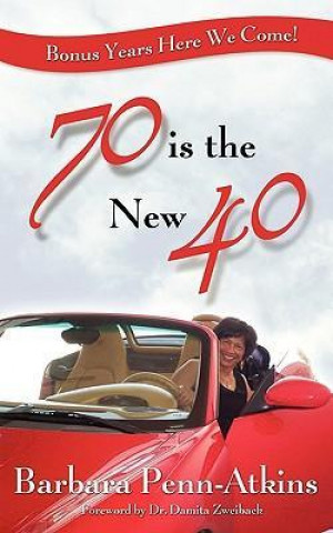 70 Is the New 40- Bonus Years Here We Come!