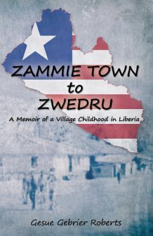 Zammie Town: A Memoir of a Village Childhood in Liberia