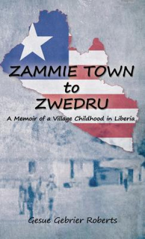 Zammie Town: A Memior a Viilage Childhood in Liberia