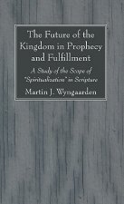 Future of the Kingdom in Prophecy and Fulfillment