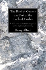 The Book of Genesis and Part of the Book of Exodus: A Revised Version with Marginal References and an Explanatory Commentary