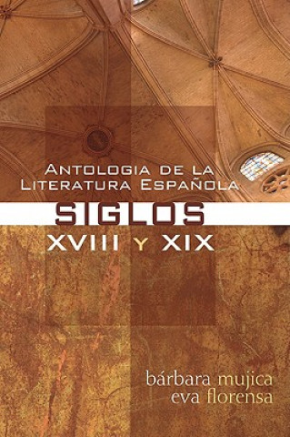 Antologia de La Literatura Espanola: Siglos XVIII y XIX