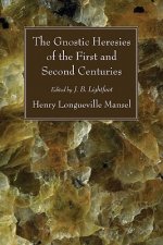 Gnostic Heresies of the First and Second Centuries