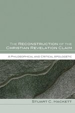 The Reconstruction of the Christian Revelation Claim: A Philosophical and Critical Apologetic