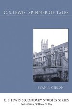 C.S. Lewis, Spinner of Tales: A Guide to His Fiction