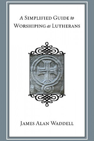 Simplified Guide to Worshiping As Lutherans