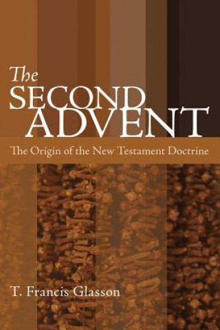 The Second Advent: The Origin of the New Testament Doctrine