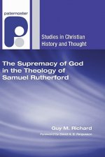 Supremacy of God in the Theology of Samuel Rutherford