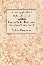 Lexicographical and Historical Study of Diatheke from the Earliest Times to the End of the Classical Period