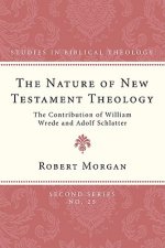 The Nature of New Testament Theology: The Contribution of William Wrede and Adolf Schlatter