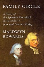 Family Circle: A Study of the Epworth Household in Relation to John and Charles Wesley