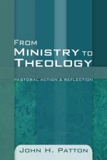 From Ministry to Theology: Pastoral Action & Reflection