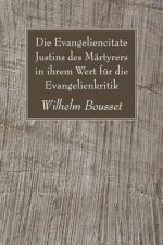 Die Evangeliencitate Justins des Martyrers in ihrem Wert fur die Evangelienkritik