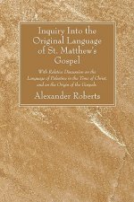 Inquiry Into the Original Language of St. Matthew's Gospel