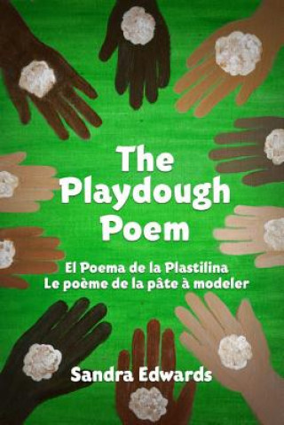 The Playdough Poem: El Poema de la Plastilina, Le Poeme de la Pate A Modeler