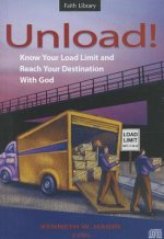 Unload!: Know Your Load Limit and Reach Your Destination with God