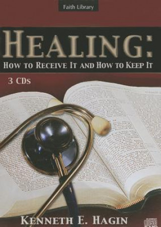 Healing: How to Receive It and How to Keep It
