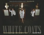 White Coats: Three Journeys Through an American Medical School