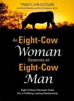 An Eight-Cow Woman Deserves and Eight-Cow Man: Eight Critical Character Traits for a Fulfilling Lasting Relationship