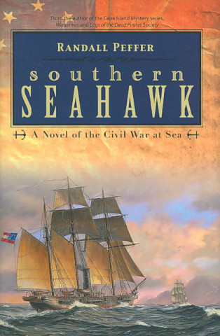 The Southern Seahawk: A Novel of the Civil War at Sea