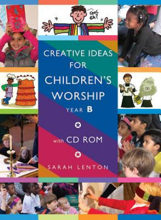 Creative Ideas for Children's Worship - Year B: Based on the Sunday Gospels, with CD