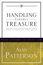 Handling Earthly Treasure: Biblical Certainties about Money