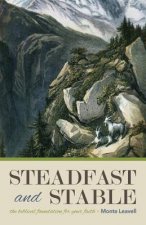 Steadfast and Stable: The Biblical Foundation for Your Faith