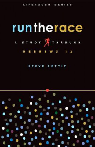 Run the Race: A Study Through Hebrews 12