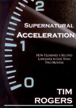 Supernatural Acceleration: How I Learned a Second Language in Less Than Two Months