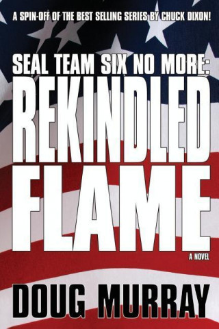 Seal Team Six No More: Rekindled Flame
