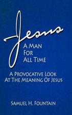 Jesus, A Man for All Time